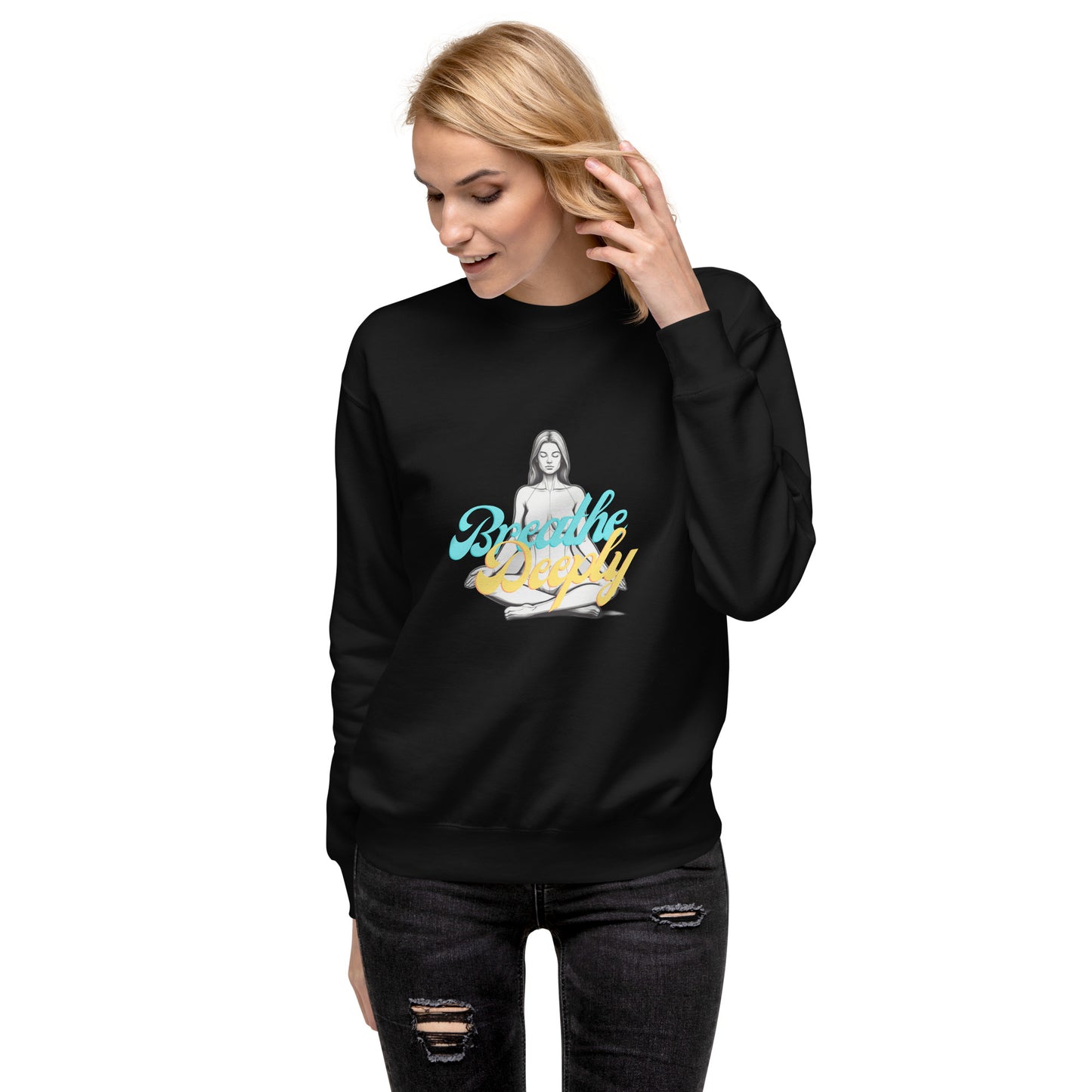 Breathe Deeply - Unisex Premium Sweatshirt