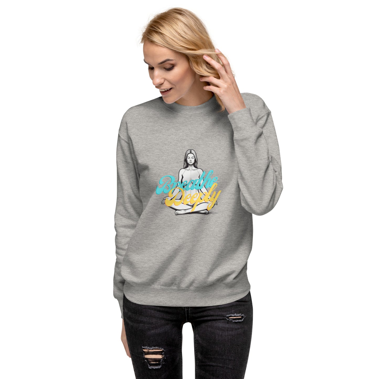 Breathe Deeply - Unisex Premium Sweatshirt