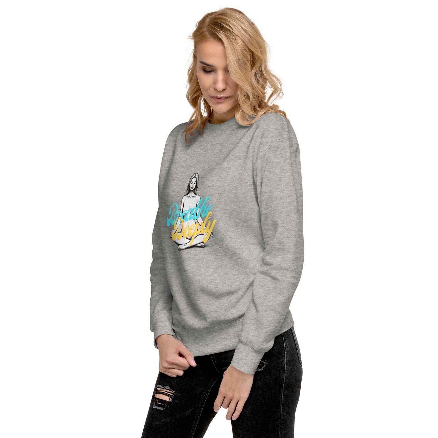 Breathe Deeply - Unisex Premium Sweatshirt