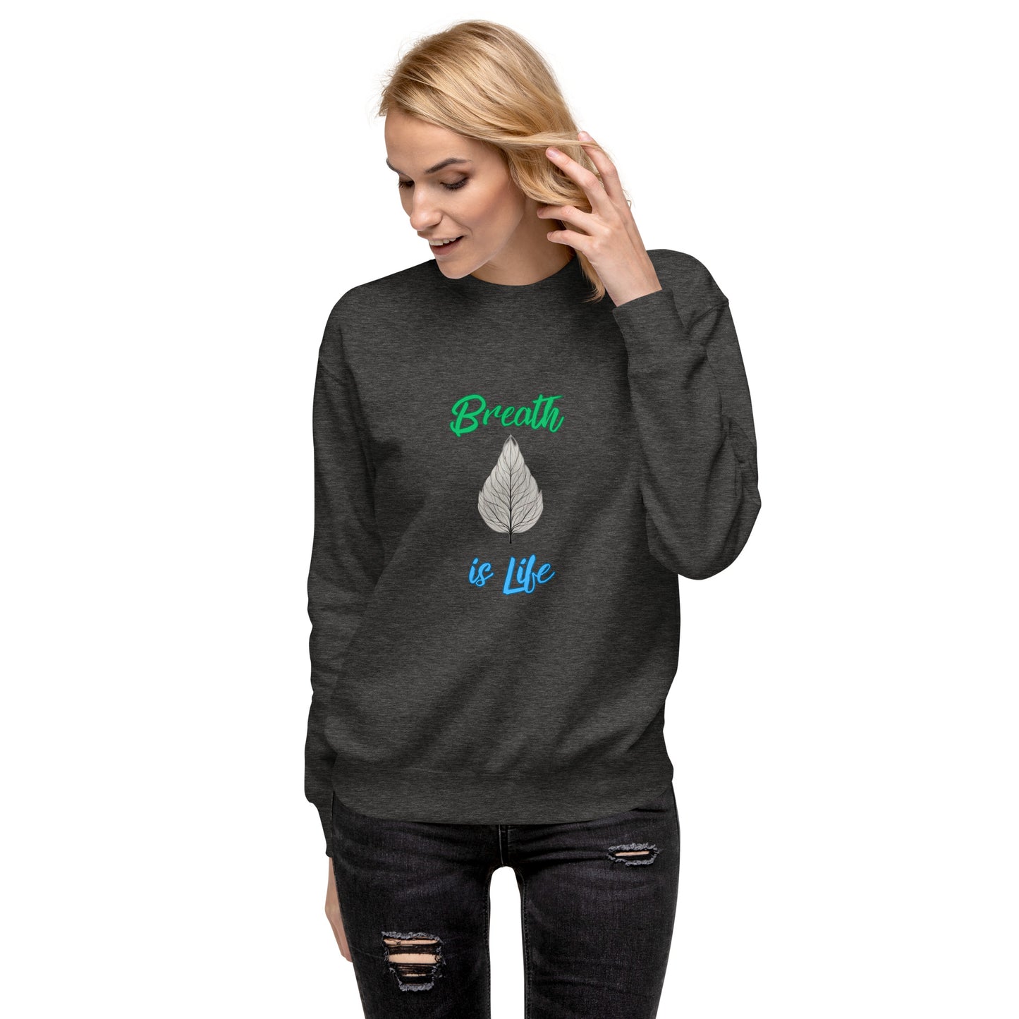 Breathe is Life - Unisex Premium Sweatshirt