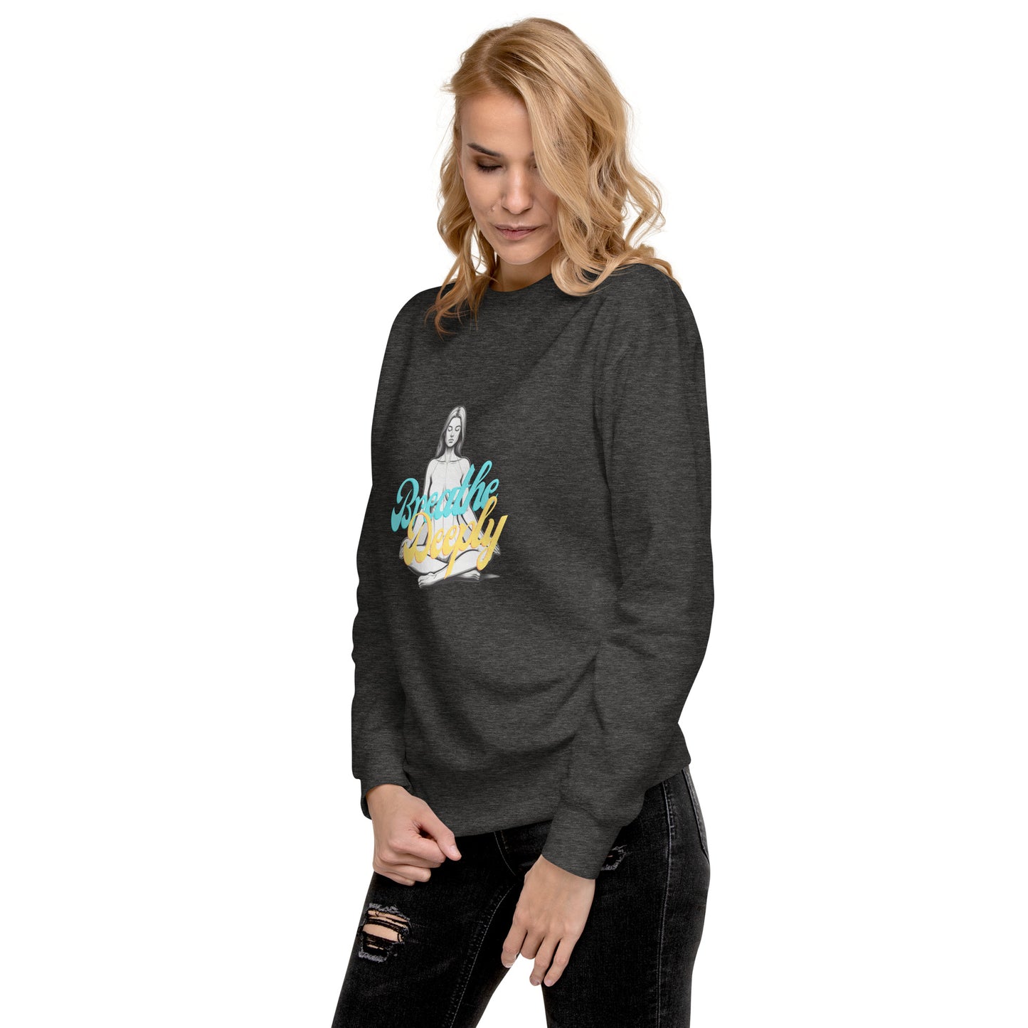 Breathe Deeply - Unisex Premium Sweatshirt