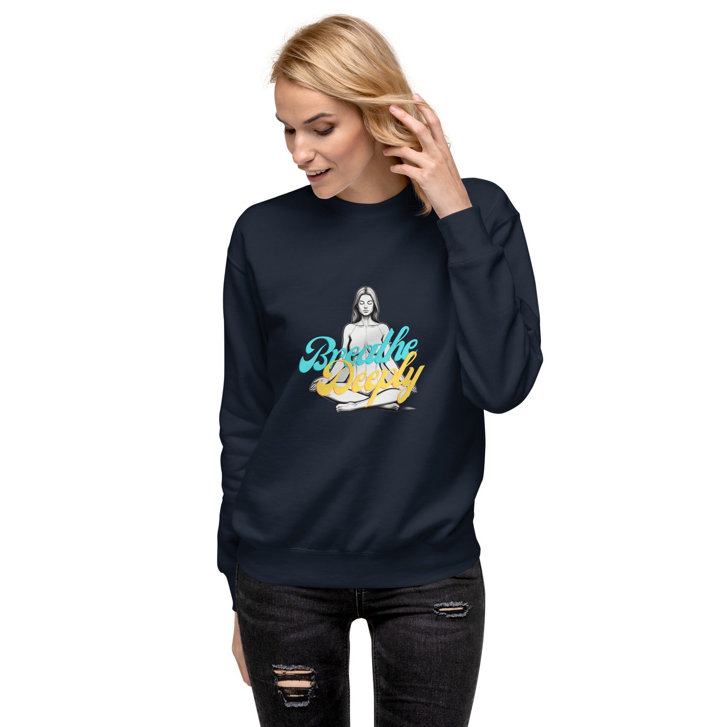 Breathe Deeply - Unisex Premium Sweatshirt