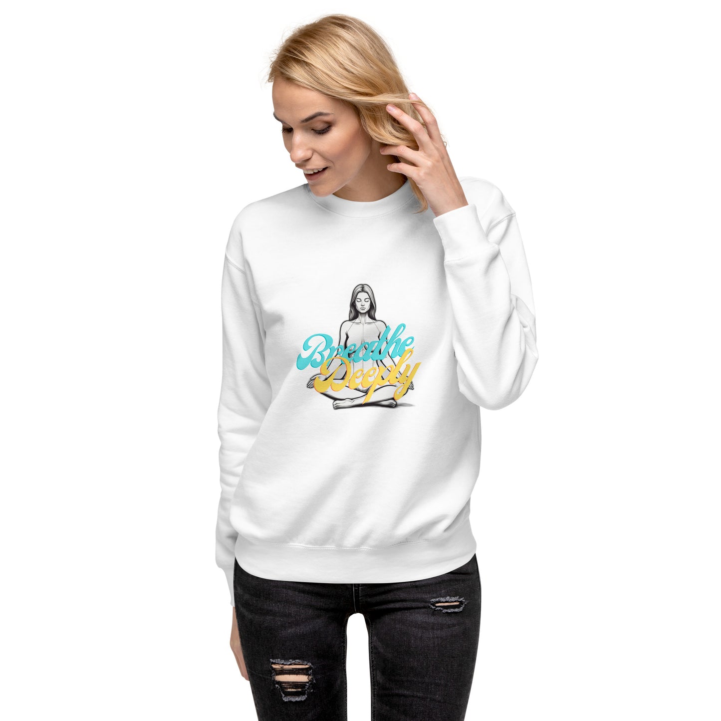 Breathe Deeply - Unisex Premium Sweatshirt