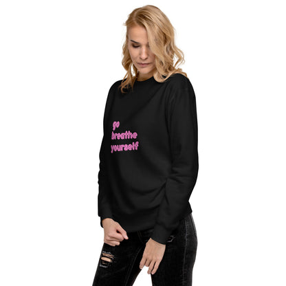 Go breathe yourself - Unisex Premium Sweatshirt