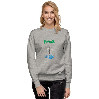 Breathe is Life - Unisex Premium Sweatshirt