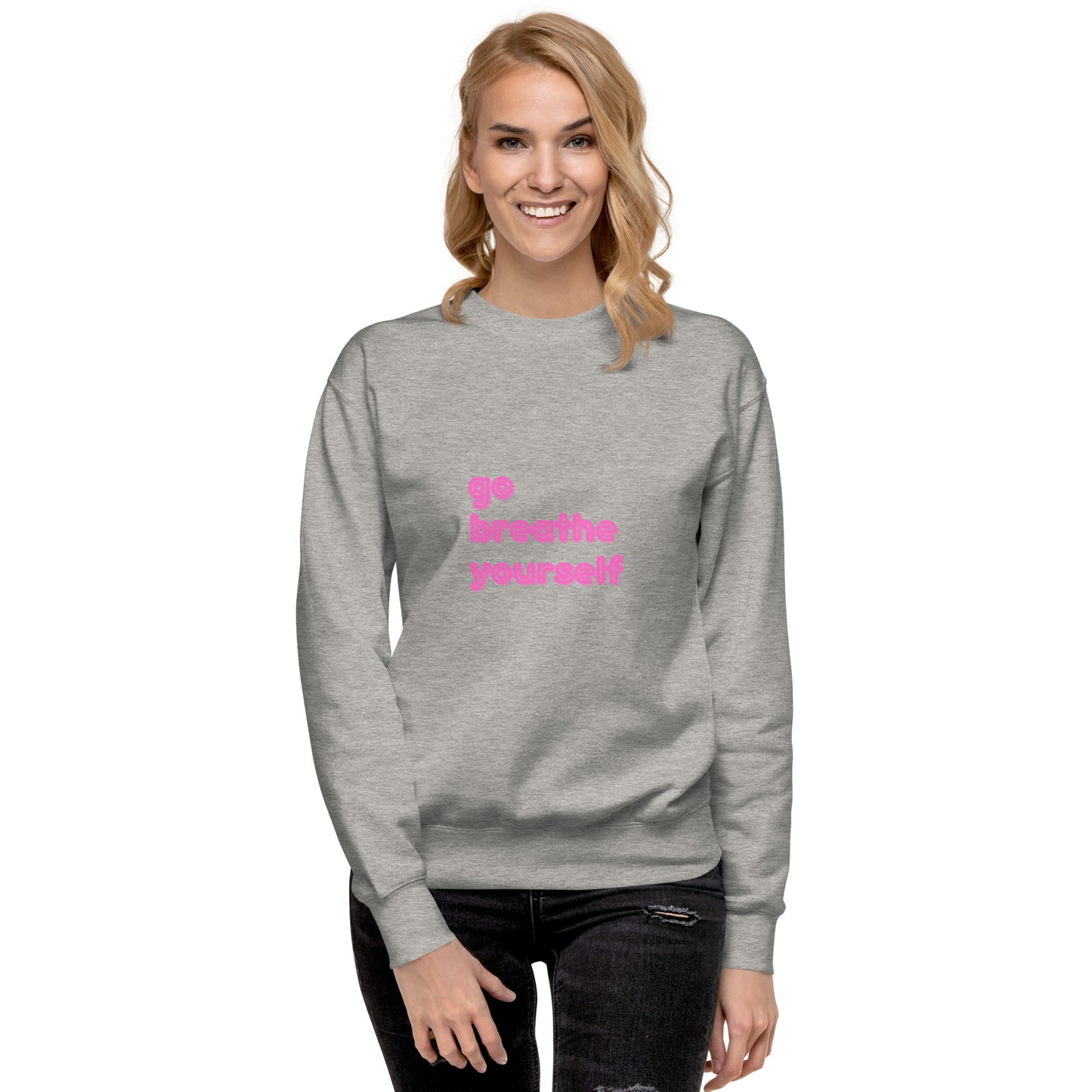 Go breathe yourself - Unisex Premium Sweatshirt