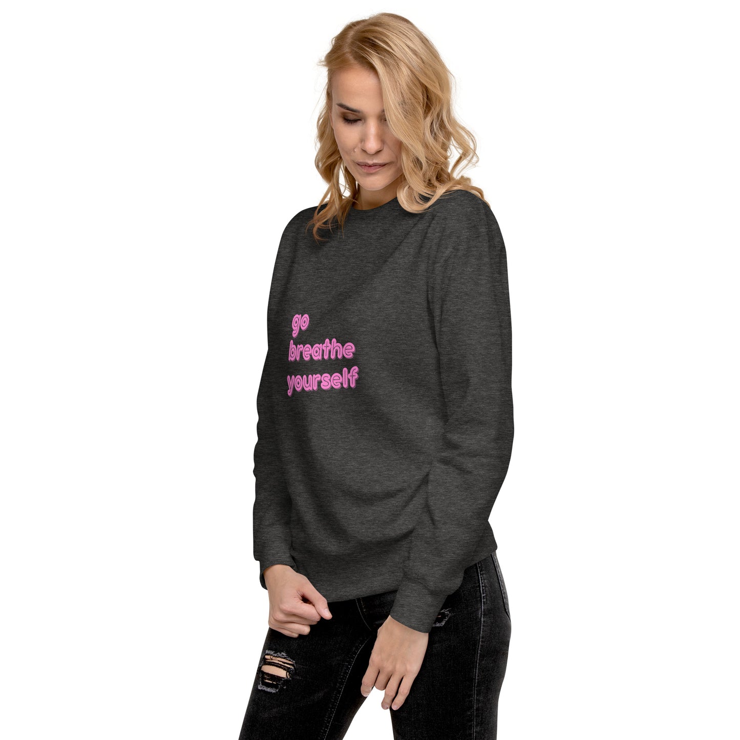 Go breathe yourself - Unisex Premium Sweatshirt