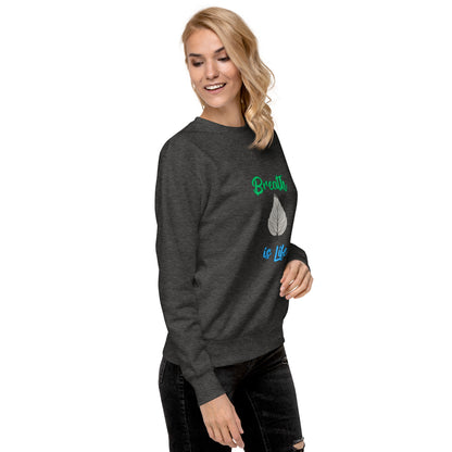 Breathe is Life - Unisex Premium Sweatshirt