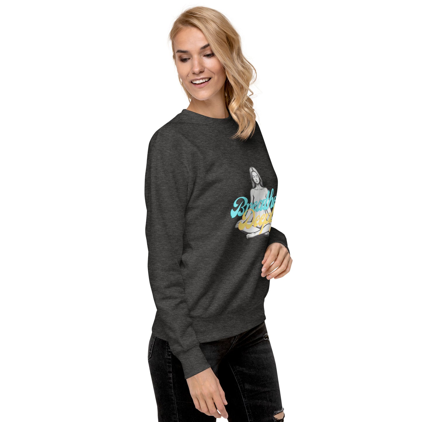 Breathe Deeply - Unisex Premium Sweatshirt