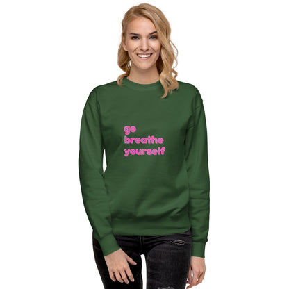 Go breathe yourself - Unisex Premium Sweatshirt