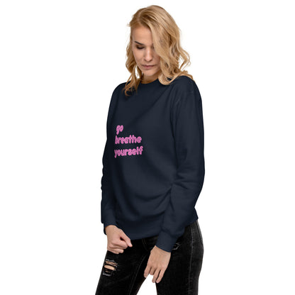 Go breathe yourself - Unisex Premium Sweatshirt