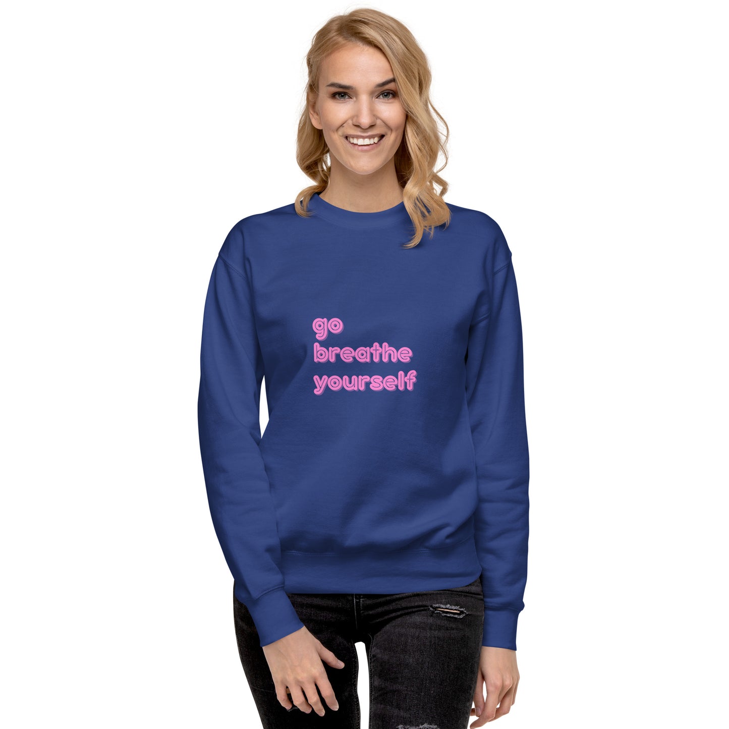 Go breathe yourself - Unisex Premium Sweatshirt