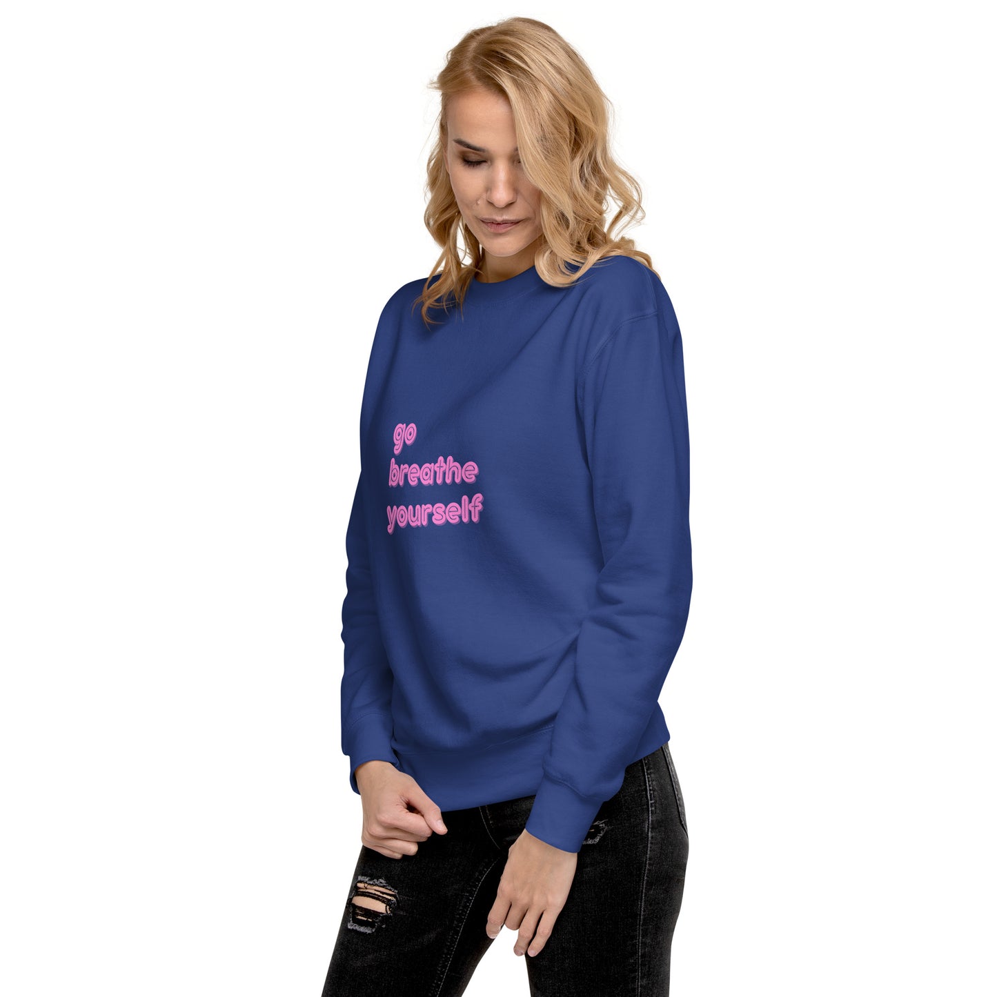Go breathe yourself - Unisex Premium Sweatshirt