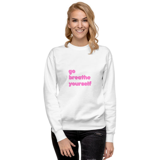 Go breathe yourself - Unisex Premium Sweatshirt