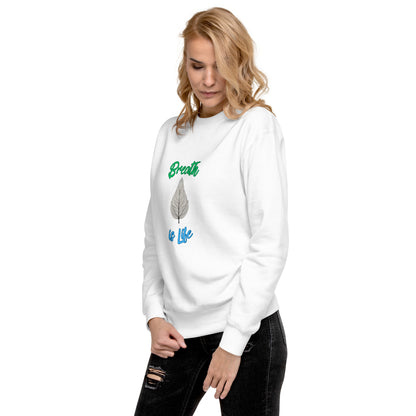 Breathe is Life - Unisex Premium Sweatshirt